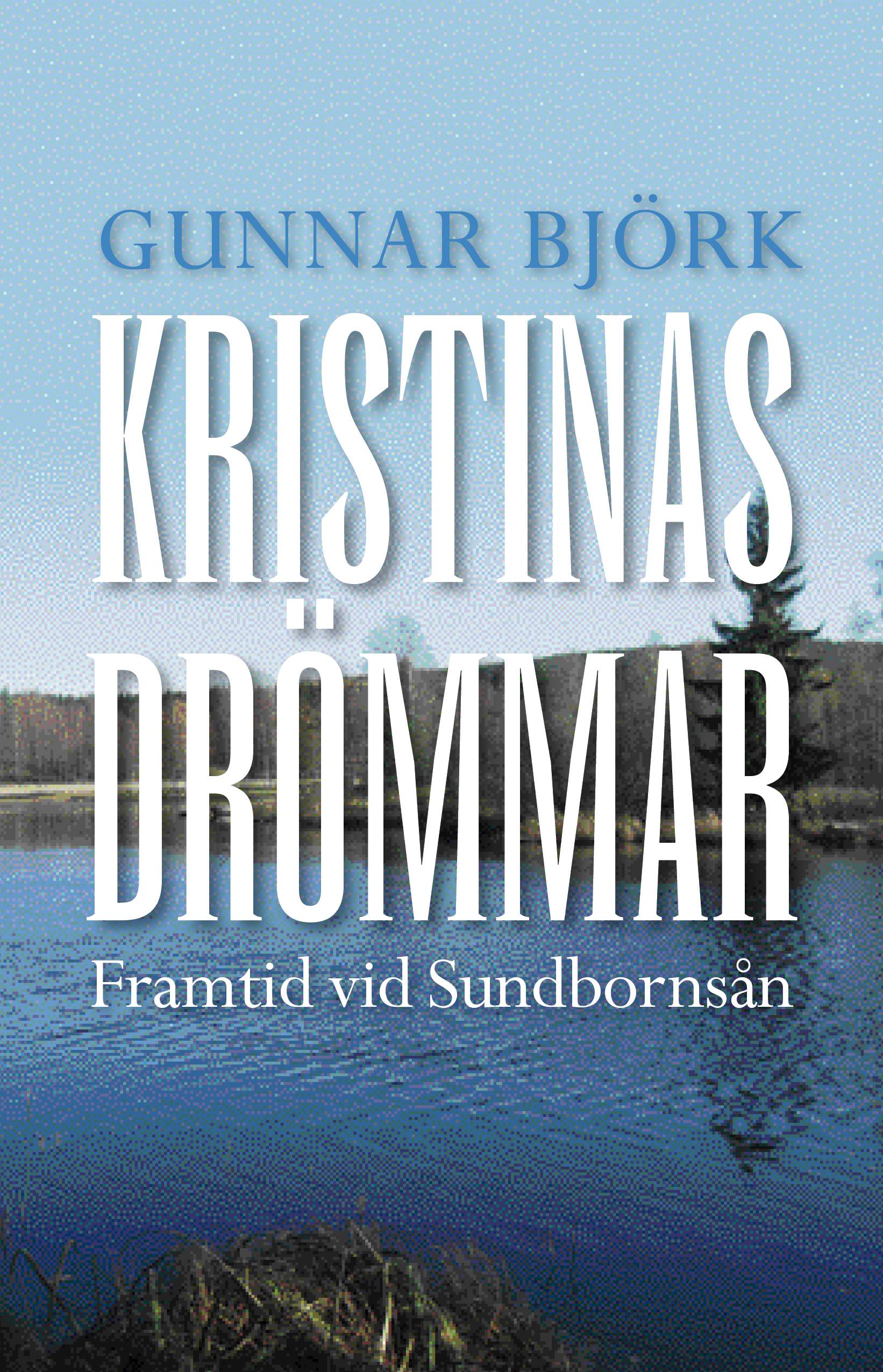 Kristinas drömmar : framtid vid Sundbornsån