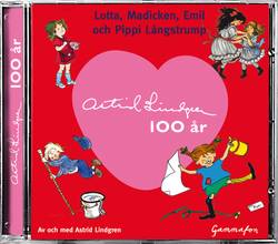 Astrid Lindgren 100 år : Lotta, Madicken, Emil och Pippi Långstrump