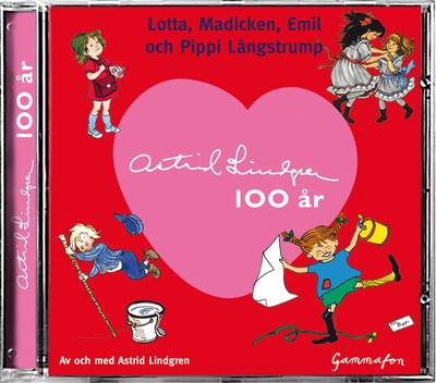 Astrid Lindgren 100 år : Lotta, Madicken, Emil och Pippi Långstrump