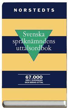 Svenska språknämndens uttalsordbok 67 000 ord i svenskan och deras uttal