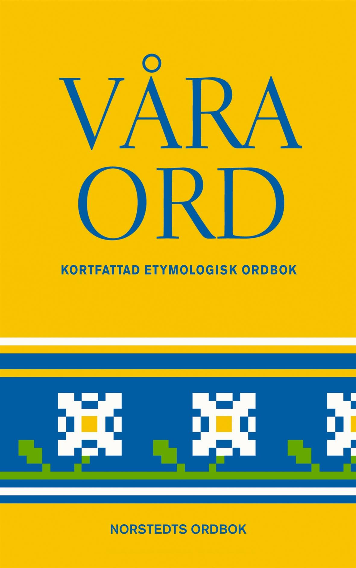 Våra ord : kortfattad etymologisk ordbok