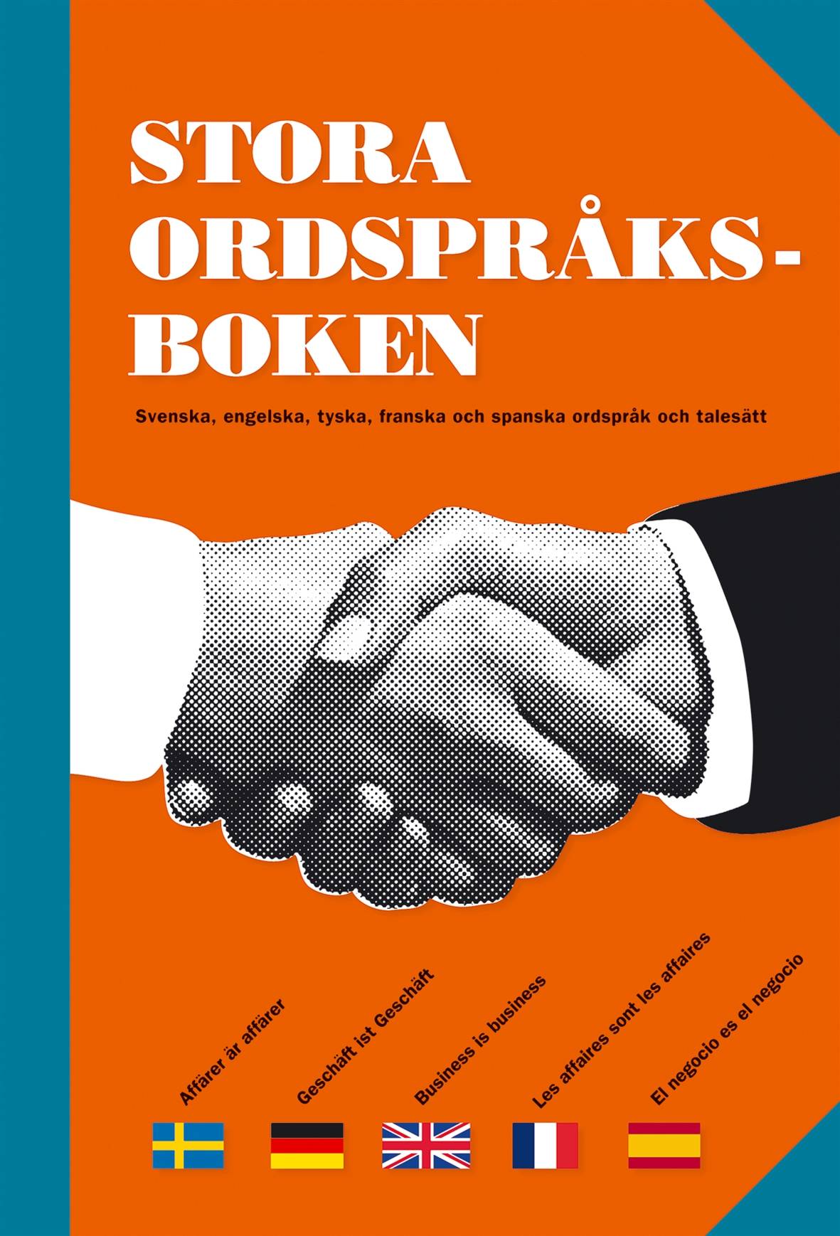 Stora ordspråksboken : Svenska, engelska, tyska, franska och spanska ordspråk och talesätt
