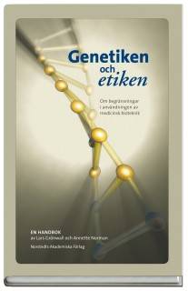 Genetiken och etiken : Om begränsningar i användningen av medicinsk bioteknik - en handbok