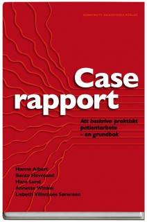 Caserapport : att beskriva praktiskt patientarbete - en grundbok