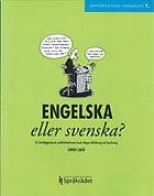 Engelska eller svenska? : en kartläggning av språksituationen inom högre utbildning och forskning
