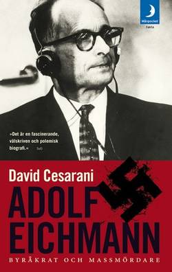 Adolf Eichmann : byråkrat och massmördare