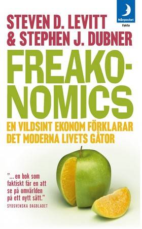 Freakonomics : en vildsint ekonom förklarar det moderna livets gåtor