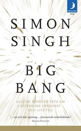 Big bang : allt du behöver veta om universums uppkomst - och lite till