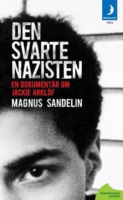 Den svarte nazisten : en dokumentär om Jackie Arklöf