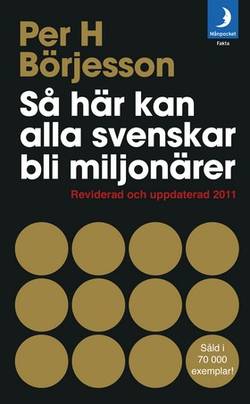 Så här kan alla svenskar bli miljonärer : Reviderad och uppdaterad 2011