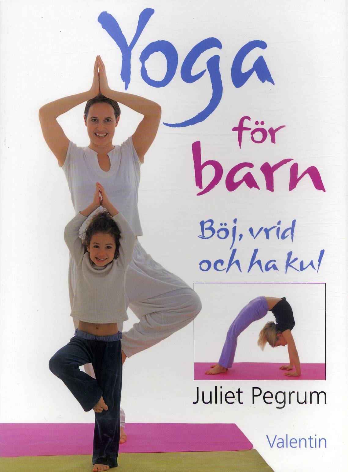 Yoga för barn : Böj, vrid och ha kul