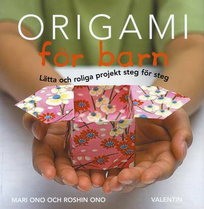Origami för barn : lätta och roliga projekt steg för steg