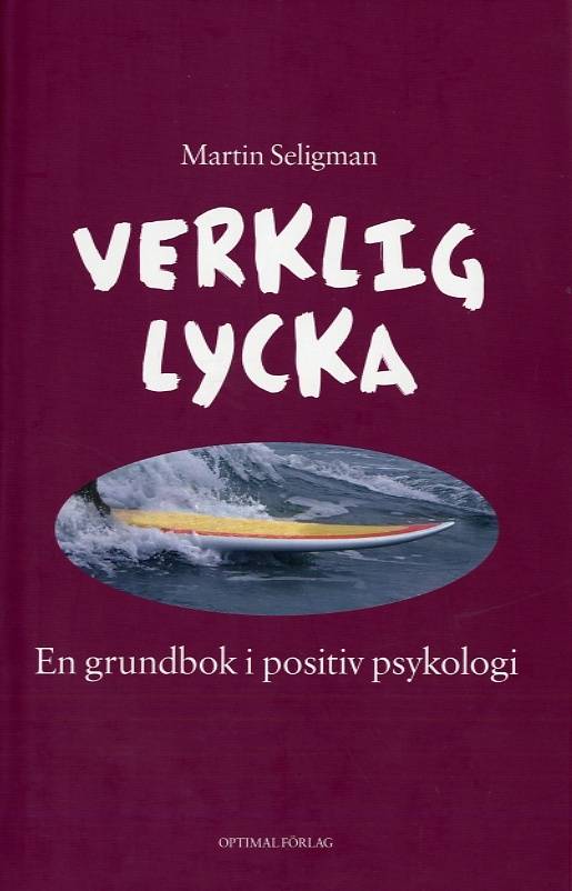 Verklig lycka : en grundbok i positiv psykologi