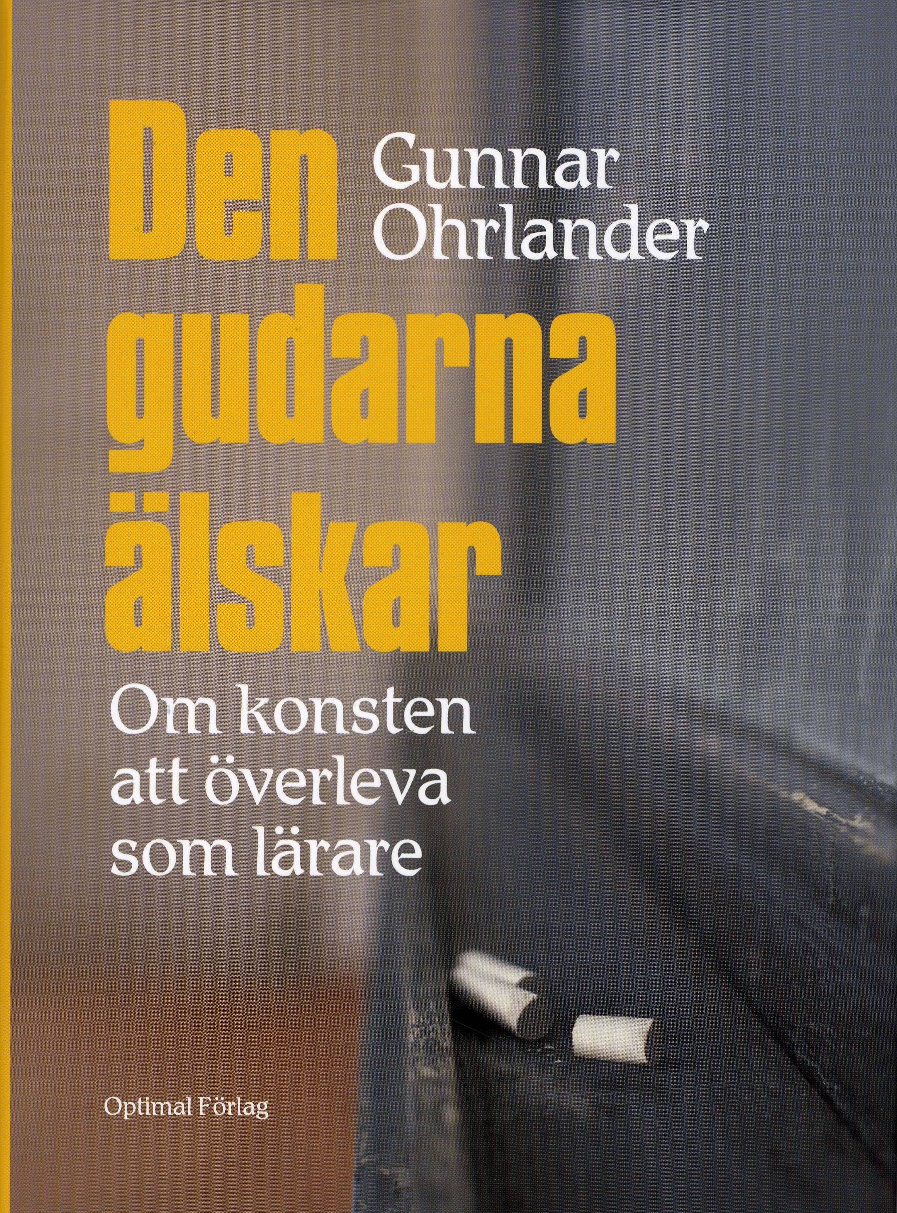 Den gudarna älskar - Om konsten att överleva som lärare