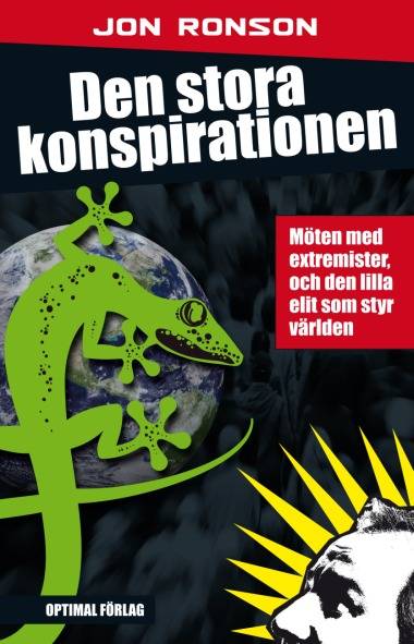 Den stora konspirationen. Möten med extremister, och den lilla elit som sty