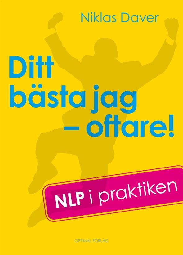 Ditt bästa jag - oftare! NLP i praktiken