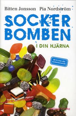 Sockerbomben - i din hjärna. Bli fri från ditt sockerberoende