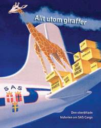 Alt undtagen giraffer : den ufortalte historie om SAS Cargo