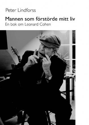 Mannen som förstörde mitt liv : en bok om Leonard Cohen