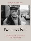 Eremiten i Paris : Emil Cioran och pessimismen som levnadskonst