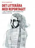 Det litterära med reportaget : om litteraritet som journalistisk strategi och etik