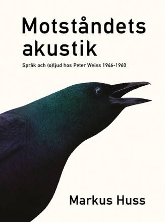 Motståndets akustik : språk och (o)ljud hos Peter Weiss 1946–1960