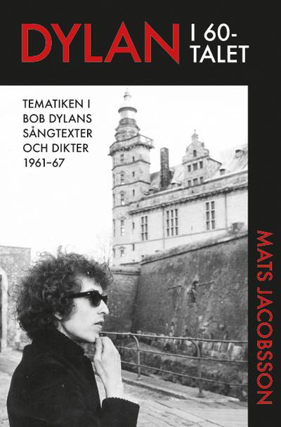 Dylan i 60-talet : tematiken i Bob Dylans sångtexter och dikter 1961–67