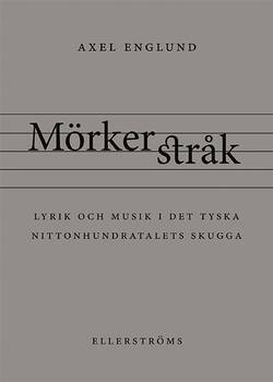 Mörkerstråk : lyrik och musik i det tyska nittonhundratalets skugga