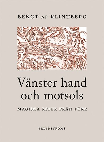 Vänster hand och motsols : magiska riter från förr