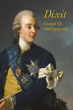 Dixit : Gustaf III med egna ord