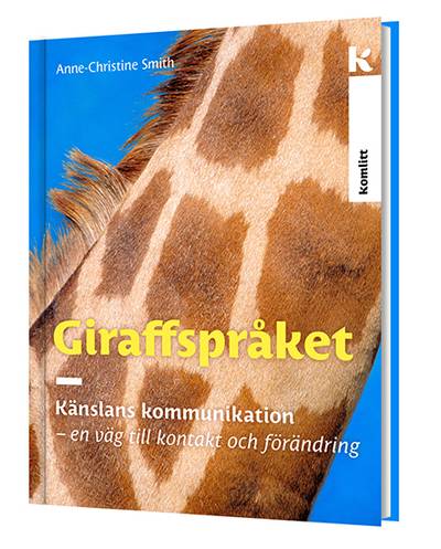 Giraffspråket: Känslans kommunikation : En väg till kontakt och förändring
