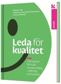 Leda för kvalitet : Hörnstenar för kvalitetsutveckling i offentlig verksamhet