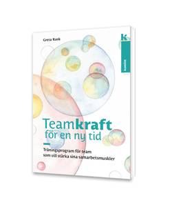 Teamkraft i en ny tid : träningsprogram för team som vill stärka sina samarbetsmuskler