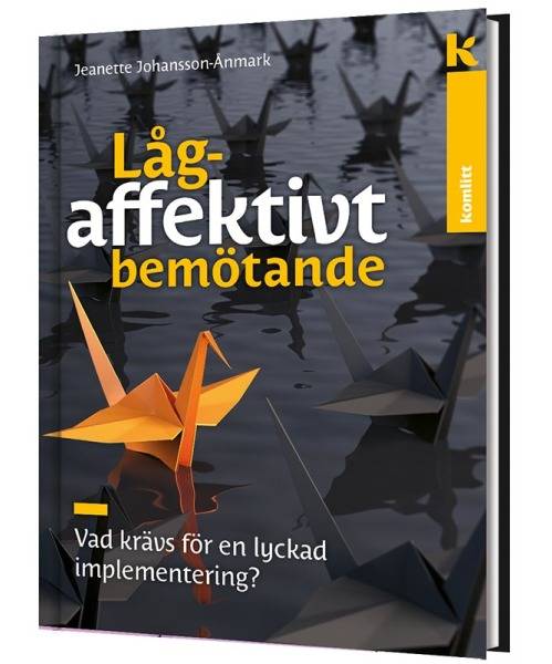 Lågaffektivt bemötande – lyckad implementering : Vad krävs för en lyckad implementering?