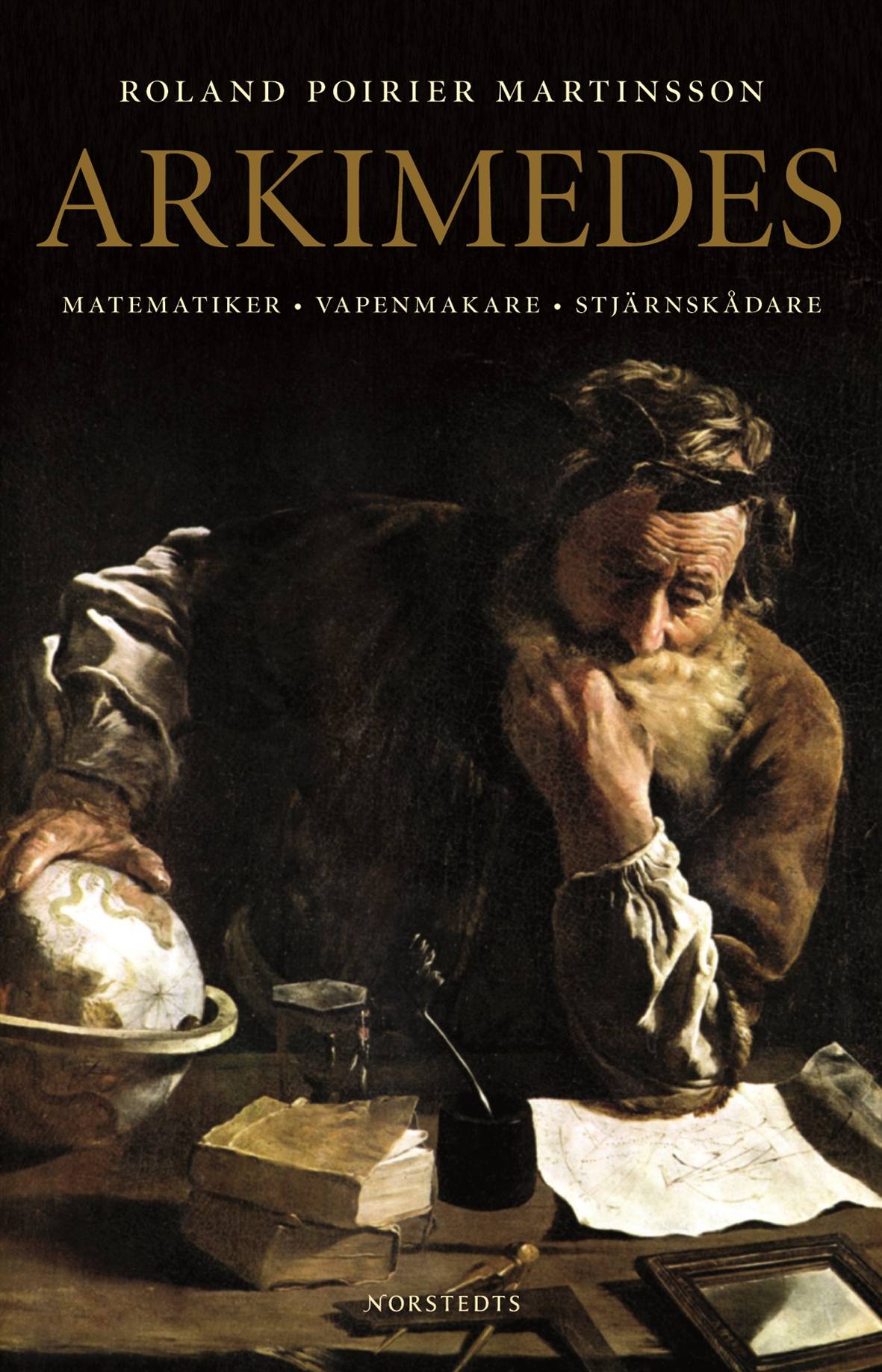 Arkimedes : matematiker, vapenmakare, stjärnskådare