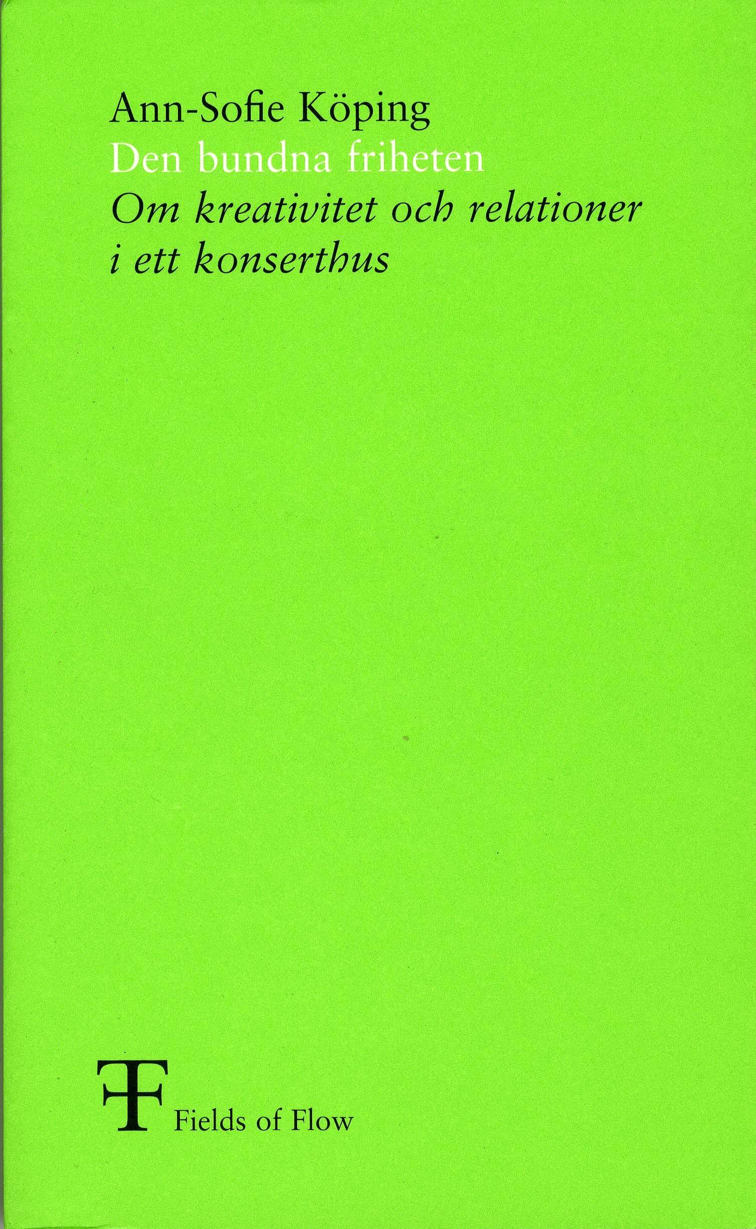 Den bundna friheten : om kreativitet och relationer i ett konserthus
