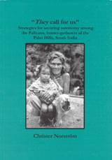 They Call For Us : Strategies for Securing Autonomy among the Paliyans, Hunter-Gatherers of the Palni Hills, South India