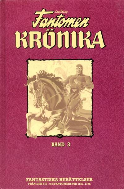 Lee Falk's Fantomenkrönika. Bd 3 Från den 6:e-9:e Fantomens tid 1662-1735