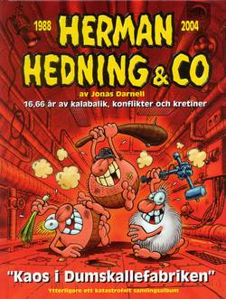 Herman Hedning : Kaos i dumskallefabriken 1988-2004