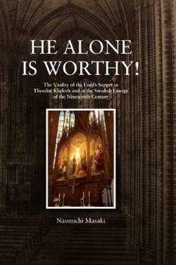 He Alone is Worthy! : The Vitality of the Lord's Supper in Theodor Kliefoth