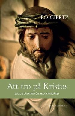 Att tro på Kristus : daglig läsning för hela kyrkoåret