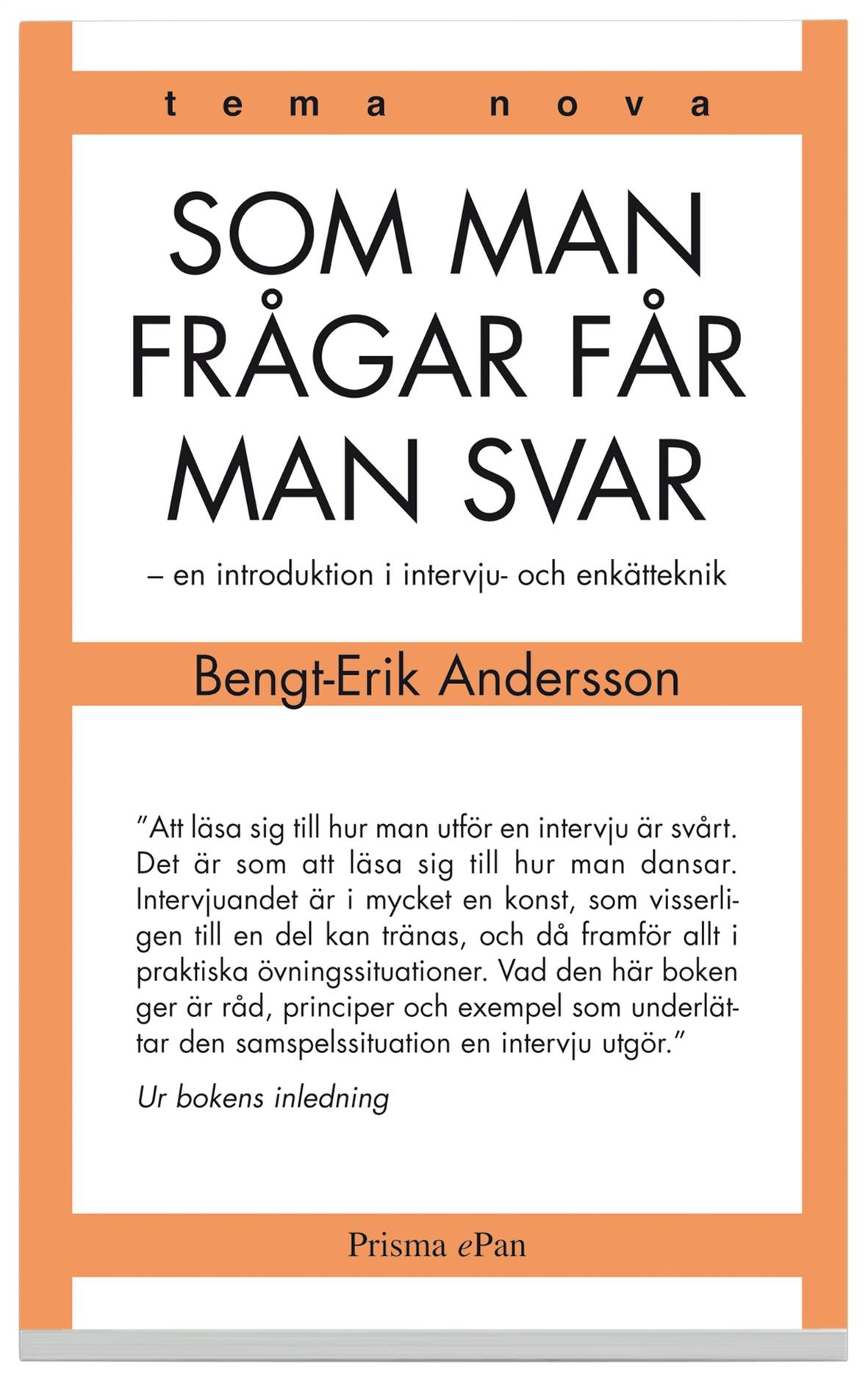 Som man frågar får man svar : en introduktion i intervju- och enkätteknik