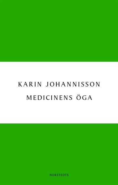 Medicinens öga : sjukdom, medicin och samhälle - historiska erfarenheter
