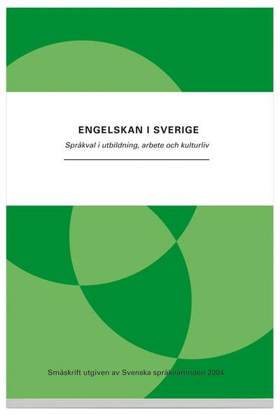 Engelskan i Sverige : språkval i utbildning, arbete och kulturliv