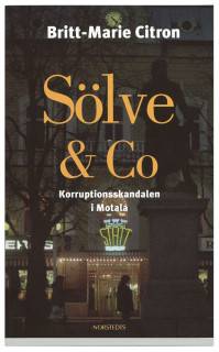 Sölve & Co : korruptionsskandalen i Motala