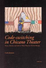 Code-switching in Chicano Theater Power, Identity and Style in Three Plays by Cherríe Moraga