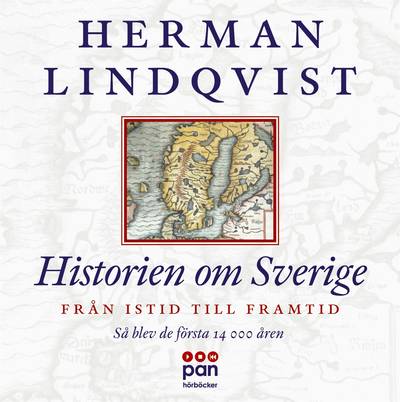 Historien om Sverige. Från istid till framtid : Så blev de första 14 000 åren