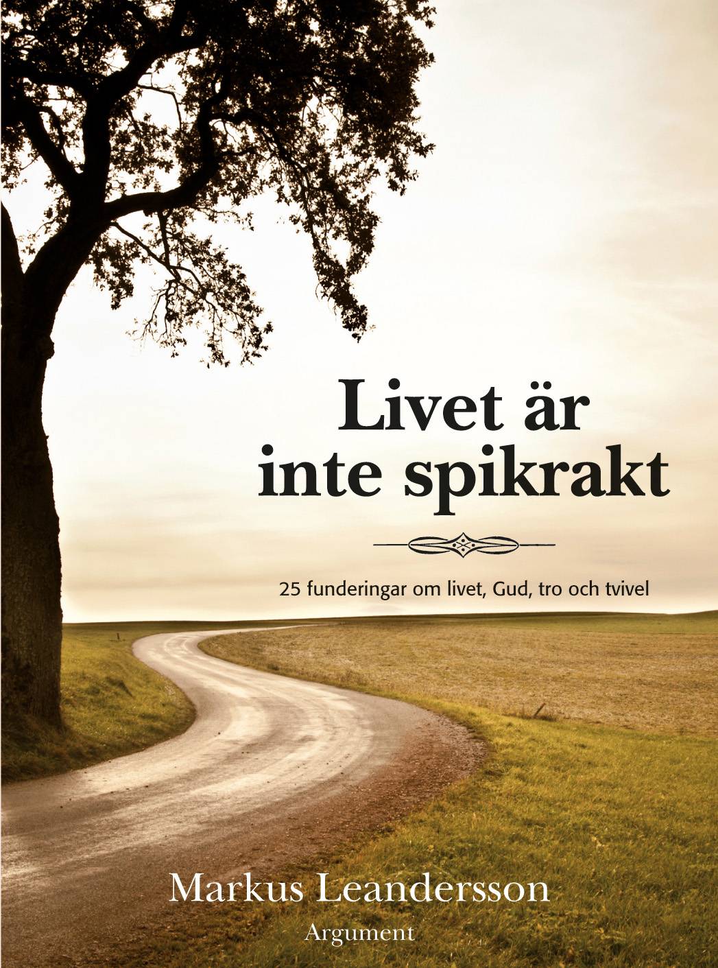 Livet är inte spikrakt