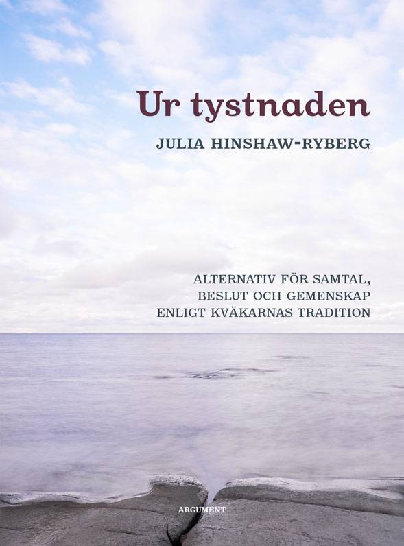 Ur tystnaden : alternativ för samtal, beslut och gemenskap enligt kväkarnas tradition