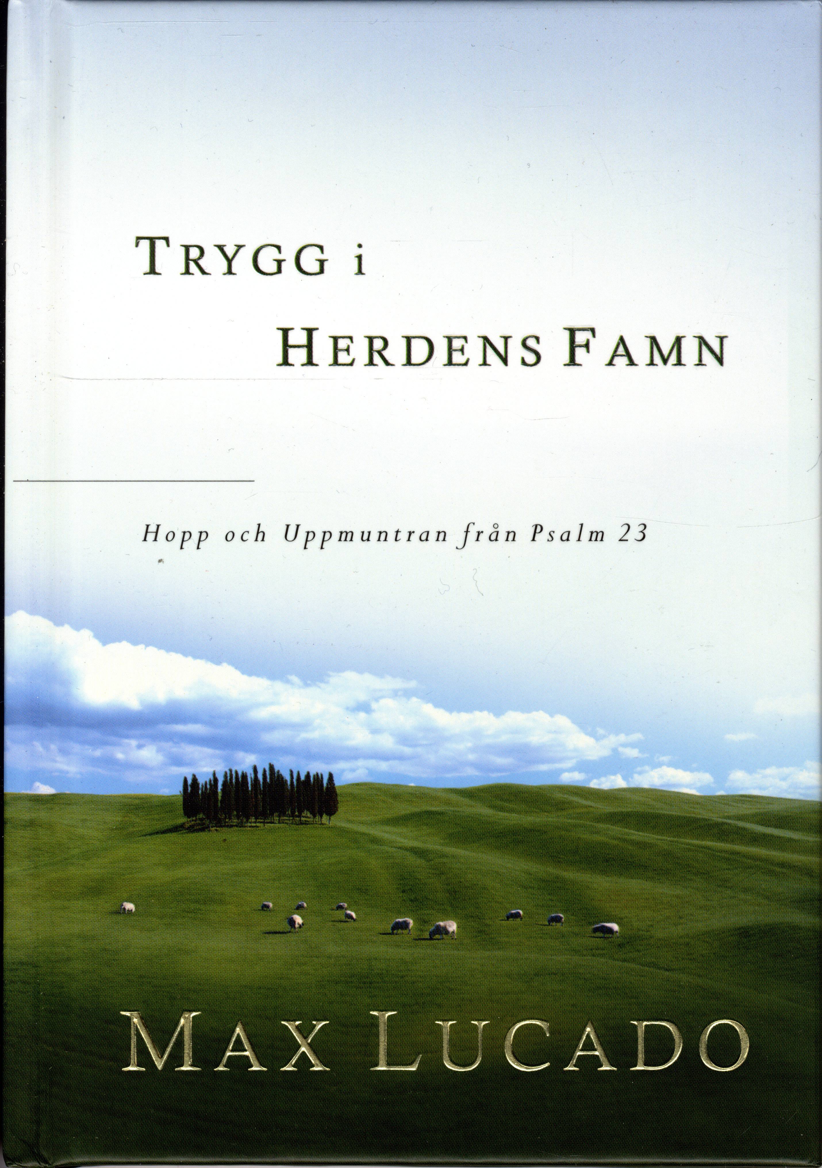 Trygg i herdens famn : hopp och Uppmuntran från Psalm 23